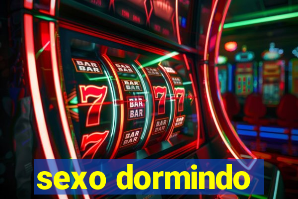 sexo dormindo